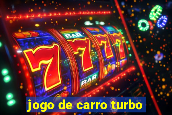 jogo de carro turbo